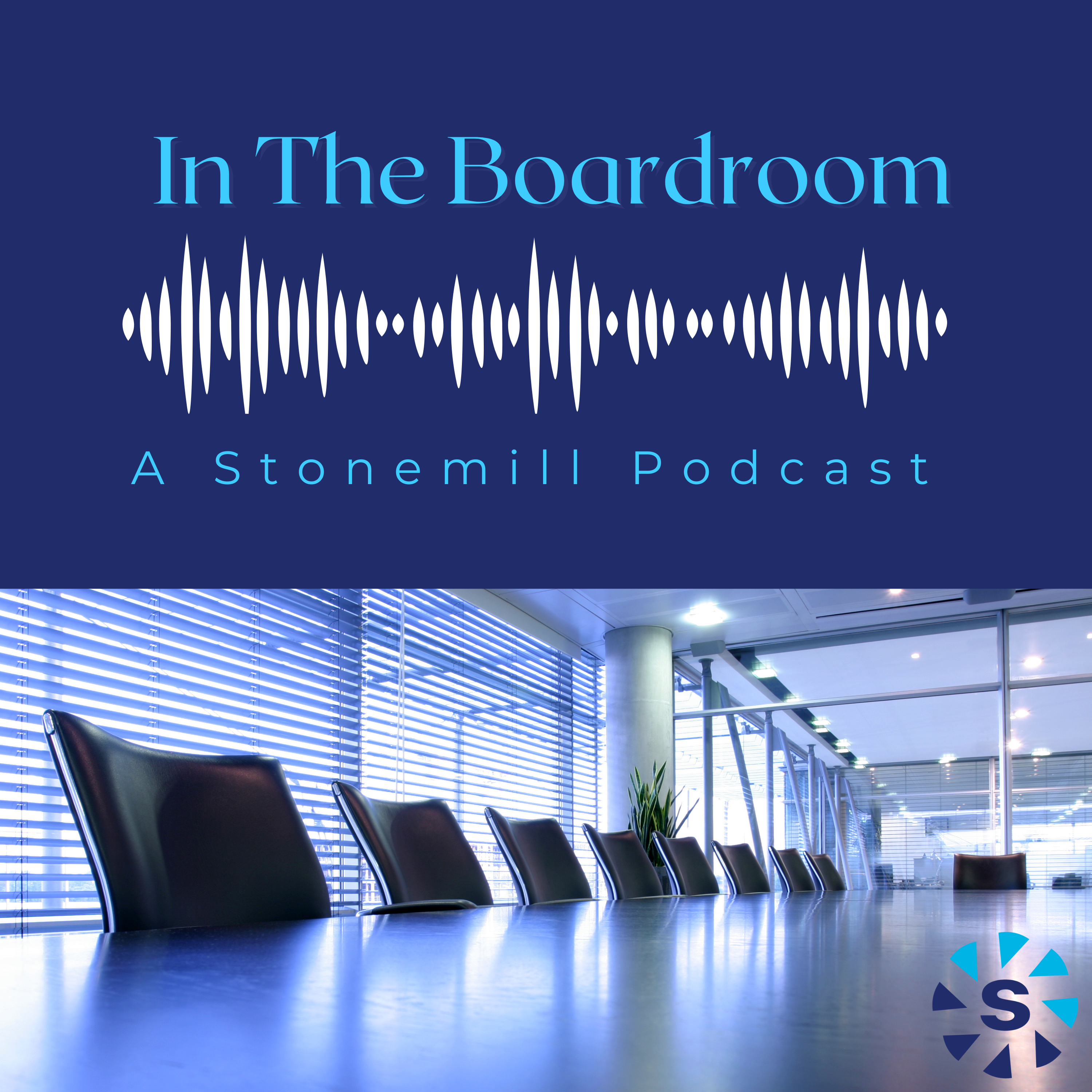 In The Boardroom, a Stonemill Podcast